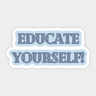 Educate Yourself Sticker